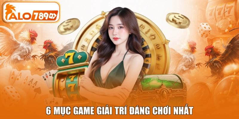 6 mục game giải trí đáng chơi nhất