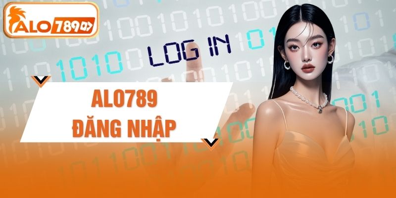 Hướng Dẫn ALO789 Đăng Nhập - Truy Cập Tài Khoản An Toàn
