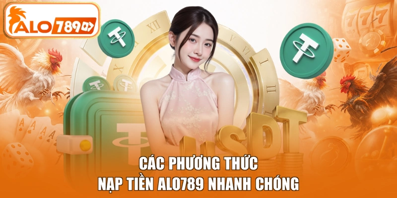Các phương thức nạp tiền ALO789 nhanh chóng
