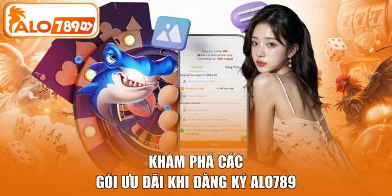 Khám phá các gói ưu đãi khi đăng ký ALO789