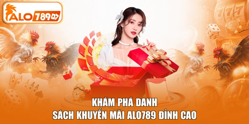 Khám phá danh sách khuyến mãi ALO789 đỉnh cao